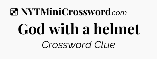 Solution: God with a helmet - NYT Crossword