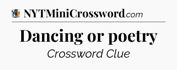 Dancing or poetry Crossword Clue