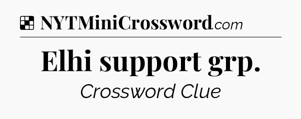 Solution: Elhi support grp - NYT Crossword