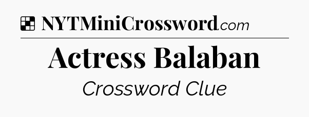 Solution: Actress Balaban - NYT Crossword