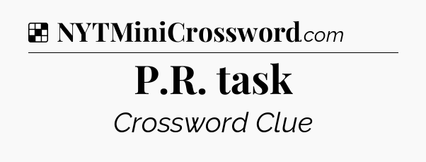 Solution: P.R. task - NYT Crossword