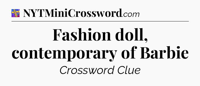 Fashion doll, contemporary of Barbie Codycross