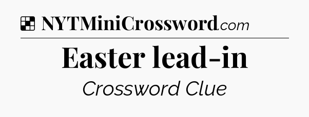 Solution: Easter lead-in - NYT Crossword