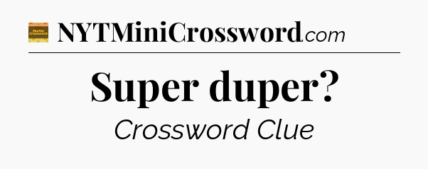 Super duper - Eugene Sheffer Crossword
