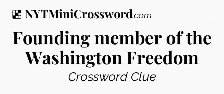Solution: Founding member of the Washington Freedom - NYT Crossword