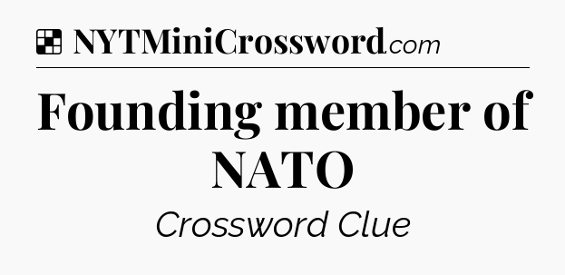 Solution: Founding member of NATO - NYT Crossword