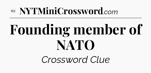 Founding member of NATO - WSJ Crossword