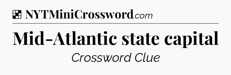 Solution: Mid-Atlantic state capital - NYT Crossword
