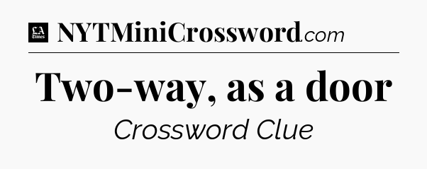 Two-way, as a door - LA Times Crossword