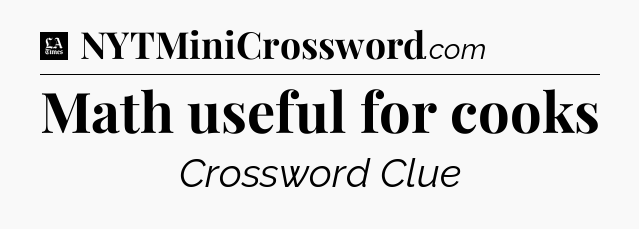 Math useful for cooks - LA Times Crossword