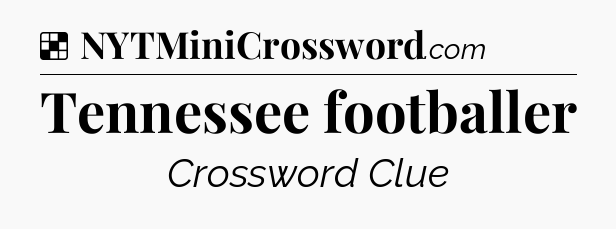 Solution: Tennessee footballer - NYT Crossword