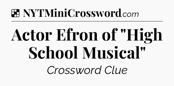 Solution: Actor Efron of 