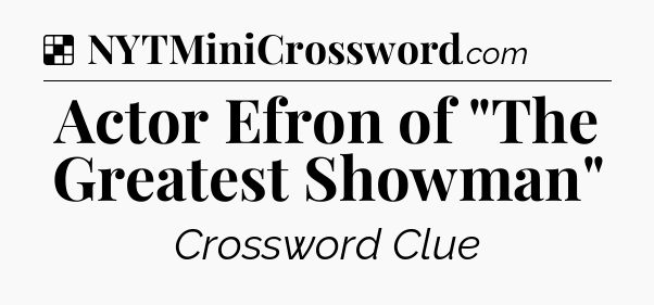 Solution: Actor Efron of 