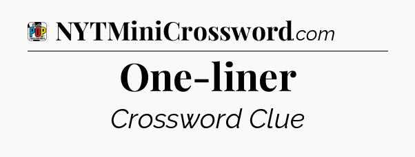 One-liner Crossword Clue