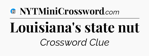 Louisiana's state nut Crossword Clue