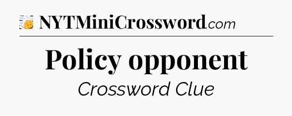 Policy opponent - 7 Little Words
