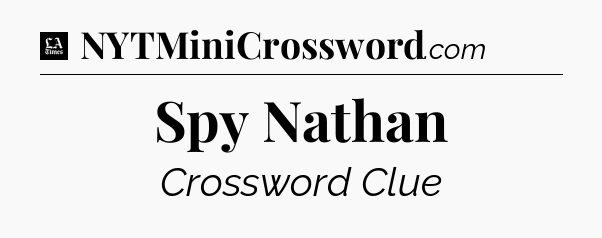 Spy Nathan - LA Times Crossword