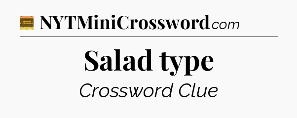 Salad type - Eugene Sheffer Crossword