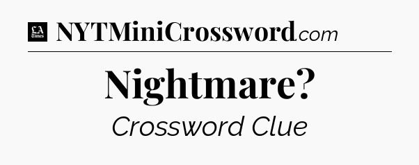 Nightmare - LA Times Crossword