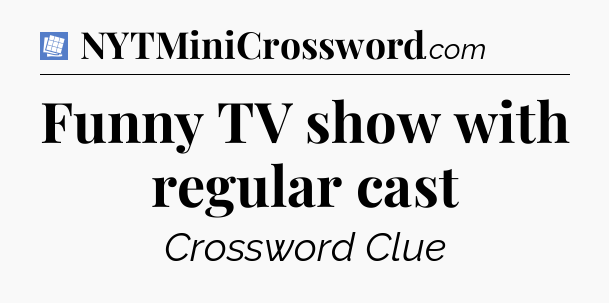 Funny TV show with regular cast Puzzle Page Crossword Clue