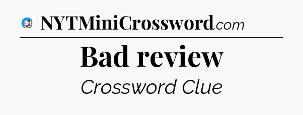 Bad review Crossword Clue
