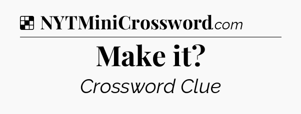 Solution: Make it - NYT Crossword