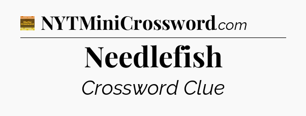 Needlefish - Eugene Sheffer Crossword