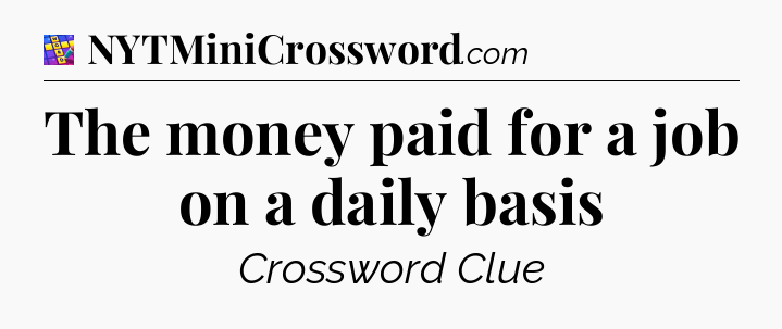 The money paid for a job on a daily basis Codycross