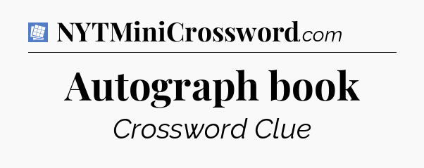 Autograph book Puzzle Page Crossword Clue