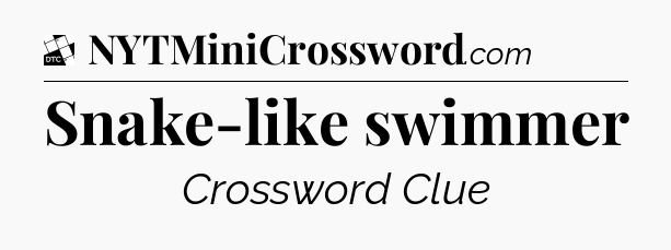 Snake-like swimmer - Daily Themed Classic Crossword