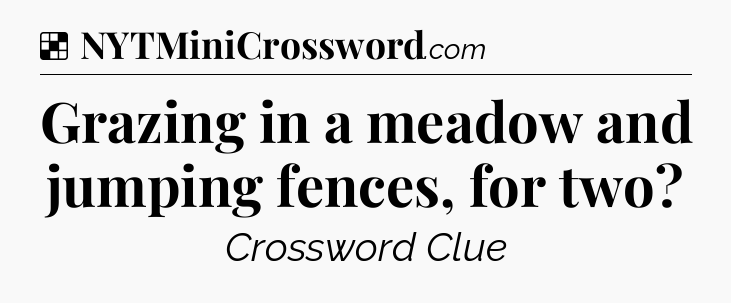 Solution: Grazing in a meadow and jumping fences, for two - NYT Crossword