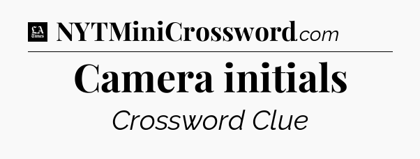 Camera initials - LA Times Crossword