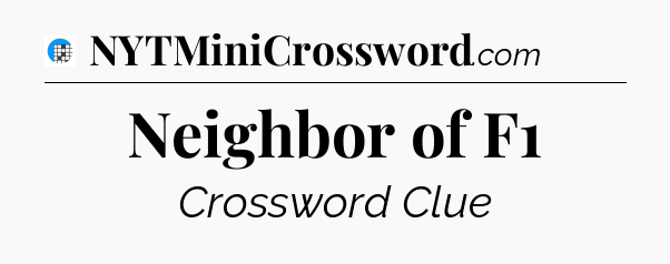 Neighbor of F1 Crossword Clue