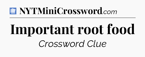 Important root food Puzzle Page Crossword Clue