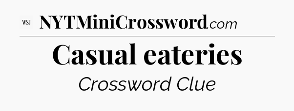 Casual eateries - WSJ Crossword