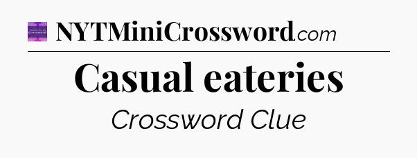 Casual eateries - Thomas Joseph Crossword