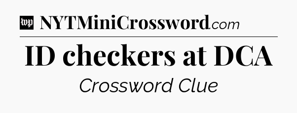 ID checkers at DCA Crossword Clue