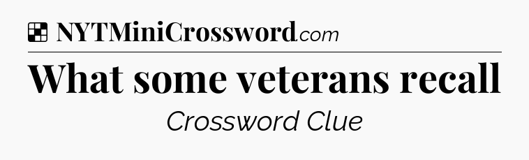 Solution: What some veterans recall - NYT Crossword