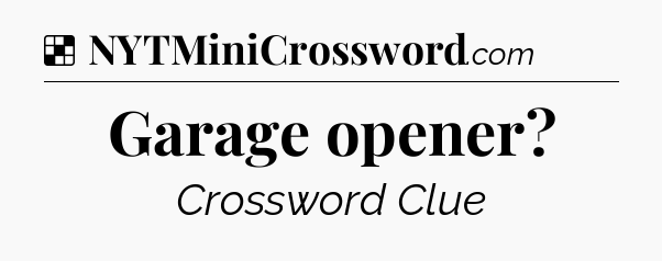 Solution: Garage opener - NYT Crossword