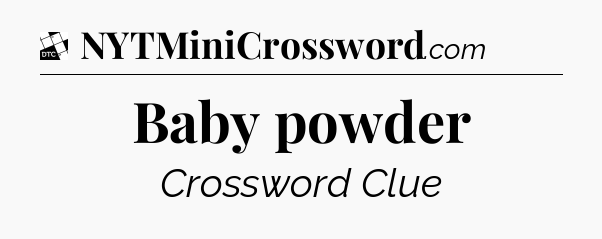 Baby powder - Daily Themed Classic Crossword