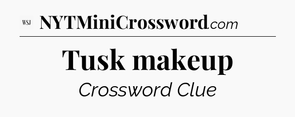 Tusk makeup - WSJ Crossword