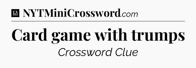 Card game with trumps - LA Times Crossword