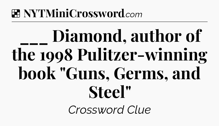 Solution: ___ Diamond, author of the 1998 Pulitzer-winning book 