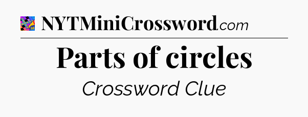 Parts of circles Crossword Clue