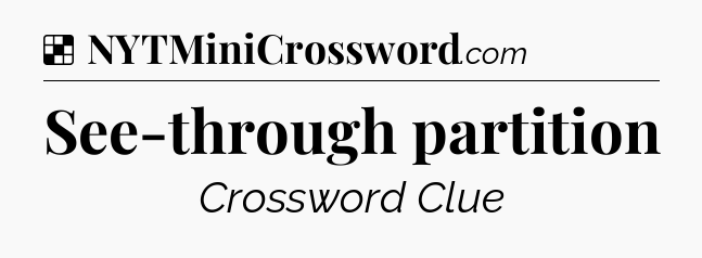 Solution: See-through partition - NYT Crossword