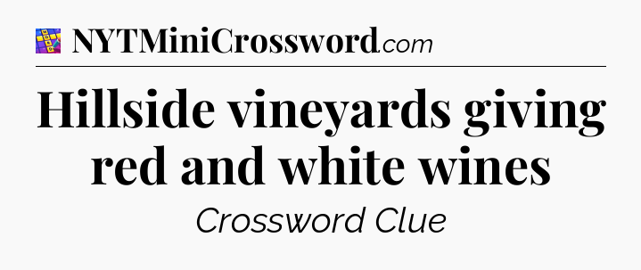 Hillside vineyards giving red and white wines Codycross
