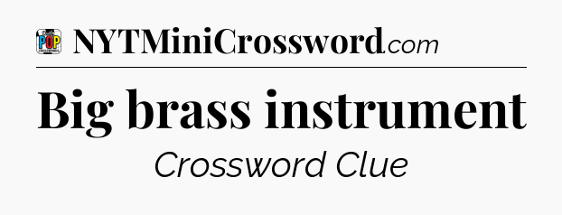 Big brass instrument Crossword Clue