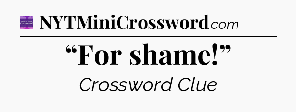 “For shame!” - Thomas Joseph Crossword