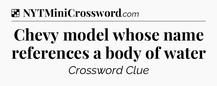 Solution: Chevy model whose name references a body of water - NYT Crossword
