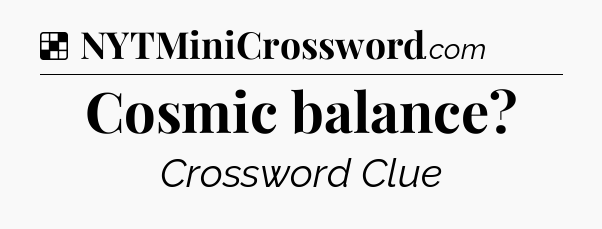 Solution: Cosmic balance - NYT Crossword
